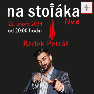 Na Stojáka – Radek Petráš 22. 2. 2024